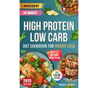 5 Ingredient High Protein, Low Carb Diet Cookbook for Weight Loss: Max 30-minute cook time at home - budget-friendly, perfect for beginners; burn fat, satiety & steady energy with healthy eating