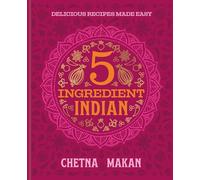 5 Ingredient Indian: 'A great book' Chris Evans: the BRAND NEW collection of over 90 super simple delicious Indian recipes