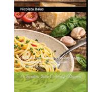 5-Ingredient Italian Cookbook for Beginners: Quick & Easy Authentic Recipes Ready in 30 Minutes | Simple Italian Cooking for Busy People