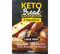 5-Ingredient Keto Bread Cookbook: Easy Low-Carb Recipes from Around the World | Large Print Recipe Book