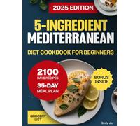 5-Ingredient Mediterranean Diet Cookbook for Beginners: 2100 Days of Easy, Quick, Delicious & Budget-Friendly Recipes to Boost Energy. Includes a ... Diet Made Simple: Easy & Delicious Recipes)