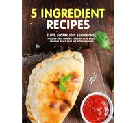 5 Ingredient Recipes: Elote, Sloppy Joes Sandwiches, Frizzled Beef, Basmati Pudding Plus More; Creative Meals That Are Extraordinary