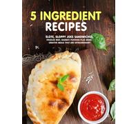 5 Ingredient Recipes: Elote, Sloppy Joes Sandwiches, Frizzled Beef, Basmati Pudding Plus More; Creative Meals That Are Extraordinary