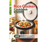 5-Ingredient Rice Cooker Cookbook for Seniors: Quick and Easy One-Pot Meals for Healthy Aging | Large Print Recipes