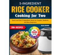 5-Ingredient Rice Cooker Cooking for Two: Quick and Easy 5-Ingredient Meals for Couples, Students, and Busy Beginners