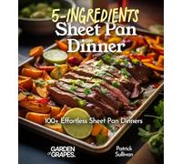 5-Ingredient Sheet Pan Dinners: 100+ Delicous Quick and Effortless Recipe, Pictures Included: 100+ Japanese Plant-Based Comfort, Traditional Home Cooking with Easy Ingredients (Taste of Vegan)