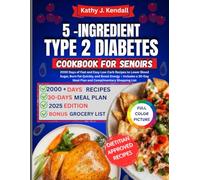 5-Ingredient Type 2 Diabetes Cookbook for Seniors: 2000 Days of Fast and Easy Low-Carb Recipes to Lower Blood Sugar, Burn Fat Quickly, and Boost ... Meal Plan and Complimentary Shopping List