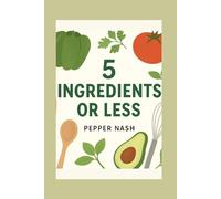 5 Ingredients or Less