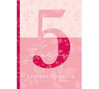 5 Jahresbuch: Das Tagebuch für 5 Jahre | Rosa 5 Jahres Kalender zum Ausfüllen für jeden Tag im Jahr, 365 Tage lang. Für Frauen und Mädchen. Kalender-Tagebuch