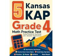 5 Kansas KAP Grade 4 Math Practice Tests: Proven Practice for Top Scores with Detailed Explanations