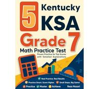 5 Kentucky KSA Grade 7 Math Practice Tests: Proven Practice for Top Scores with Detailed Explanations