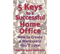 5 Keys to a Successful Home Office: How to Create a Workspace You’ll Love