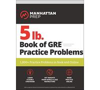5 lb. Book of GRE Practice Problems Problems on All Subjects, Includes 1,800 Test Questions and Drills, Online Study Guide and Lessons from Interact ... in Book and Online (Manhattan Prep 5 lb)
