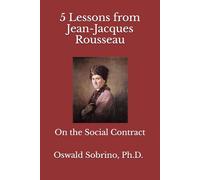 5 Lessons from Jean-Jacques Rousseau: On the Social Contract: 26 (5 Lessons from Great Thinkers)