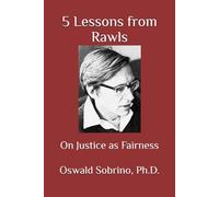5 Lessons from Rawls: On Justice as Fairness (5 Lessons from Great Thinkers)