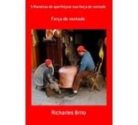 5 Maneiras De Aperfeiçoar Sua Força De Vontade (ebook)