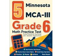 5 Minnesota MCA-III Grade 6 Math Practice Tests: Proven Practice for Top Scores with Detailed Explanations