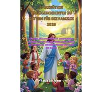 5-MINÜTIGE BIBELGESCHICHTEN ZU OSTERN FÜR DIE FAMILIE 2026: Einfache Betrachtungen zur Auferstehung, Lesungen aus der Heiligen Schrift und Momente der spirituellen Weiterentwicklung für Kinder