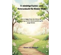 5-minütige Fasten- und Osterandacht für Kinder 2026: Eine 40-tägige Reise des Gebets, der Besinnung und der Glaubensstärkung für junge Herzen
