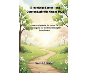 5-minütige Fasten- und Osterandacht für Kinder 2026: Eine 40-tägige Reise des Gebets, der Besinnung und der Glaubensstärkung für junge Herzen