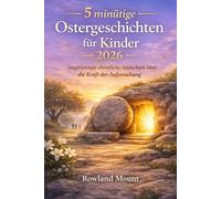 5 minütige Ostergeschichten für Kinder 2026: Inspirierende christliche Andachten über die Kraft der Auferstehung
