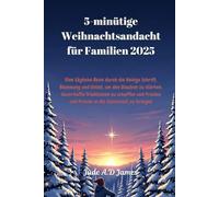 5-minütige Weihnachtsandacht für Familien 2025: Eine tägliche Reise durch die Heilige Schrift, Besinnung und Gebet, um den Glauben zu stärken, dauerhafte Traditionen zu schaffen und Frieden