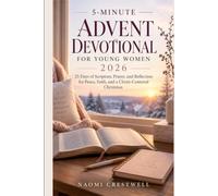 5-MINUTE ADVENT DEVOTIONAL FOR YOUNG WOMEN 2026: 25 DAYS OF SCRIPTURE, PRAYER, AND REFLECTION FOR PEACE, FAITH, AND A CHRIST-CENTERED CHRISTMAS
