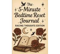 5-Minute Bedtime Reset Journal for Racing Thoughts: A Guided Mindfulness Workbook to Calm Overthinking, Ease Anxiety, Release Negative Thoughts, and Find Peace Before Sleep