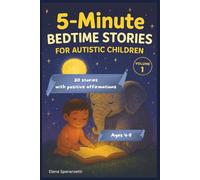 5-minute Bedtime Stories for Autistic Children: Bedtime Stories for Autism, Relaxing Short Tales with Mindfulness and Affirmations to Help Autistic Kids Relax and Sleep Peacefully (for Kids Ages 4-9)