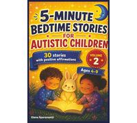 5-minute Bedtime Stories For Autistic Children Volume 2: Relaxing Short Tales with Mindfulness and Affirmations for Restful Nights to Help Kids Relax and Sleep Peacefully (Autism Bedtime Stories)
