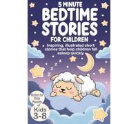 5 Minute Bedtime Stories for Children: Inspiring, illustrated short stories that help children fall asleep quickly | A meltdown-free, screen-free ... that doesn’t exhaust parents (Color Edition)