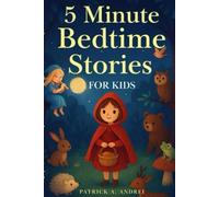 5 Minute Bedtime Stories: For Kids: Bedtime Stories for Kids Ages 3-8 | Short Stories, Fairy Tales, and Animal Adventures for Children
