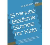 5 Minute Bedtime Stories for Kids: Short, Calm and Happy Sleep Stories with Gentle Moral Lessons to Help Children Relax and Fall Asleep Fast (Ages 4-8)