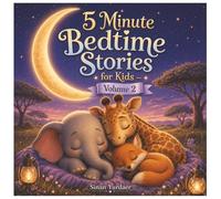 5 Minute Bedtime Stories for Kids - Valume 2: Short Animal Tales to Help Kids Sleep Calmly and Feel Happy