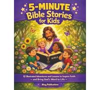 5-Minute Bible Stories for Kids: 12 Illustrated Adventures and Lessons to Inspire Faith and Bring God's Word to Life (Christianity for Children)