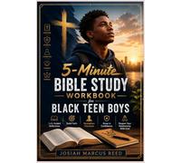 5-Minute Bible Study Workbook for Black Teen Boys: Daily Guided Reflections to Build Faith, Strengthen Character, Understand Scripture, Grow in Confidence, and Deepen Your Relationship With God