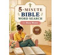5-Minute Bible Word Search for Busy Moms: Large Print Scripture Puzzles for Busy Moms - Daily Devotional, Stress Relief & Spiritual Growth (The Busy Mom's Bible Puzzle Series)