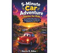 5-MINUTE CAR ADVENTURE STORIES FOR KIDS: 25 Fun Bedtime Tales of Brave Cars, Exciting Journeys, Friendship, and Imagination for Ages 4-8