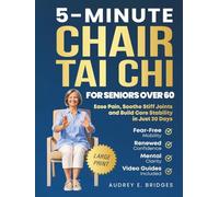 5-MINUTE CHAIR TAI CHI FOR SENIORS OVER 60: Ease Pain, Soothe Stiff Joints and Build Core Stability in Just 30 Days: Fear-Free Mobility, Renewed ... (The 5-Minute Tai Chi for Seniors Series)