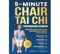 5-MINUTE CHAIR TAI CHI FOR SENIORS OVER 60: Ease Pain, Soothe Stiff Joints and Build Core Stability in Just 30 Days: Fear-Free Mobility, Renewed ... (The 5-Minute Tai Chi for Seniors Series)