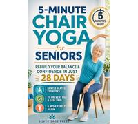 5-Minute Chair Yoga for Seniors: Rebuild Your Balance & Confidence in Just 28 Days - Gentle Seated Exercises to Prevent Falls, Ease Pain & Move Freely Again: 1 (MobiFit 360)