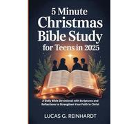 5 Minute Christmas Bible Study for Teens in 2025: A Daily Bible Devotional with Scriptures and Reflections to Strengthen Your Faith in Christ