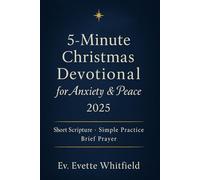 5-Minute Christmas Devotional For Anxiety & Peace 2025: Calm Your Heart This Advent With Daily Scripture, A Brief Response Step, And A Short Prayer
