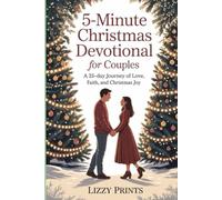 5-MINUTE CHRISTMAS DEVOTIONAL FOR COUPLES: A 25-Day Journey Of Love, Faith, And Christmas Joy