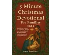5 Minute Christmas Devotional For Families 2025: An Advent Journey of Scripture, Prayer and Simple Family Activities for a Christ-Centered Holiday Season