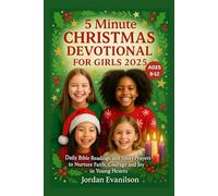 5 Minute Christmas Devotional for Girls 2025: Daily Bible Readings and Short Prayers to Nurture Faith, Courage and Joy in Young Hearts