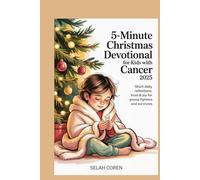 5-Minute Christmas Devotional for Kids with Cancer 2025: Short Daily Reflections, Trust & Joy for Young Fighters and Survivors