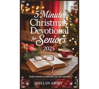 5 Minute Christmas Devotional for Seniors 2025: Daily Moment of Reflection, Joy, and Renewal