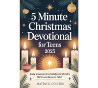 5 Minute Christmas Devotional for Teens 2025: Daily Devotions to Celebrate Christ’s Birth and Grow in Faith
