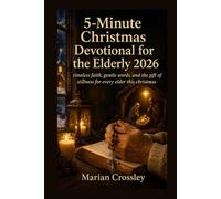 5-Minute Christmas Devotional for the Elderly 2026: Timeless Faith, Gentle Words, and the Gift of Stillness for Every Elder This Christmas